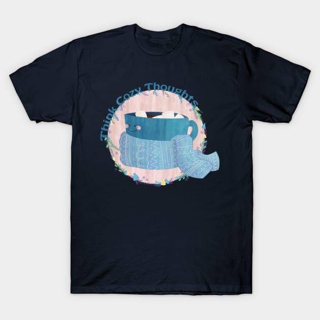 Think Cozy Thoughts T-Shirt by Dogwoodfinch